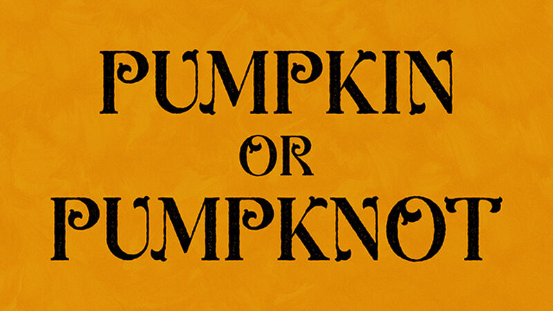 Pumpkin or Pumpknot